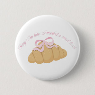 Badge Rond 5 Cm Désolée d'être en retard, j'avais besoin d'une dou