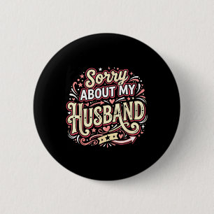 Badge Rond 5 Cm Désolée pour mon mari, citation drôle de femme