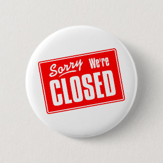 Badge Rond 5 Cm Désolés, nous sommes fermés