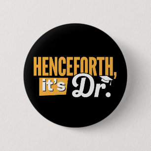 Badge Rond 5 Cm Désormais c'est Dr diplômé de doctorat PhD