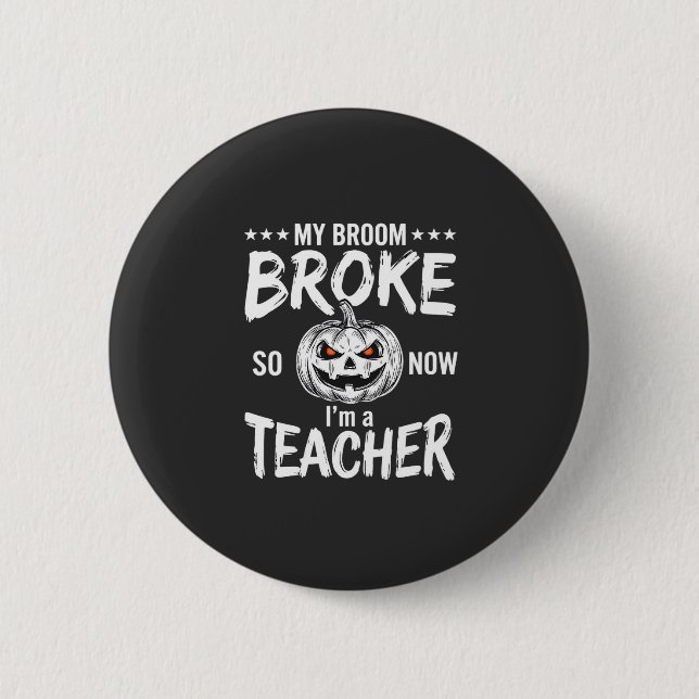 Badge Rond 5 Cm Dessin de balai cassé pour professeur d'Halloween  (Devant)