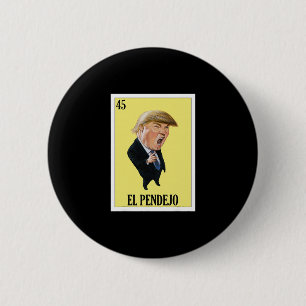 Badge Rond 5 Cm Dessin mexicain drôle anti-Trump - El Pendejo