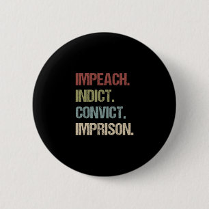 Badge Rond 5 Cm Destituer Inculper Condamner Emprisonner Anti Trum