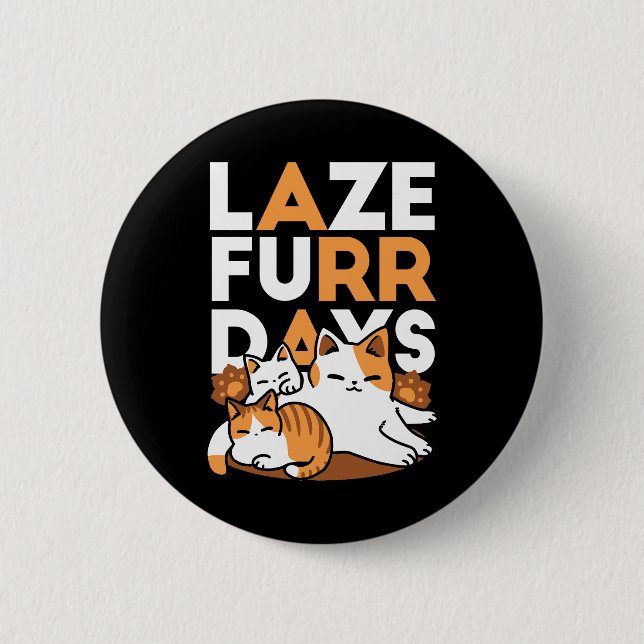 Badge Rond 5 Cm Détendez-vous Art Chat - 'Laze Furr Days' pour les (Devant)