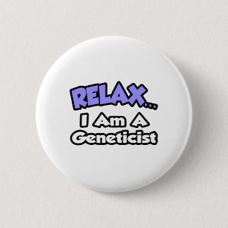 Badge Rond 5 Cm Détendez-vous... Je Suis Un Génétique