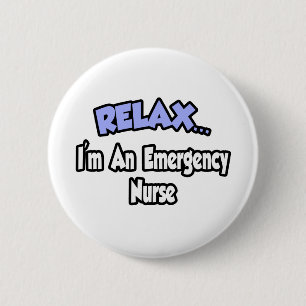 Badge Rond 5 Cm Détendez-vous... Je suis une infirmière d'urgenc