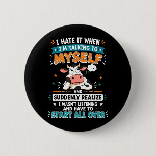 Badge Rond 5 Cm Déteste Quand Je Parle À Et Me Rends Compte Brusqu