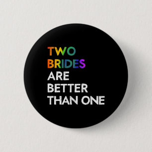Badge Rond 5 Cm Deux Mariées Sont Meilleures Qu'Un Tee Lgbt Lesbia