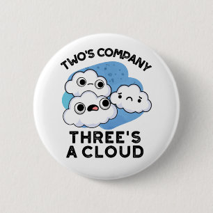 Badge Rond 5 Cm Deux Sociétés Trois Un Cloud Météo Drôle