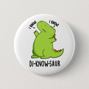 Badge Rond 5 Cm Di-know-saur Funny Dinosaur Pun