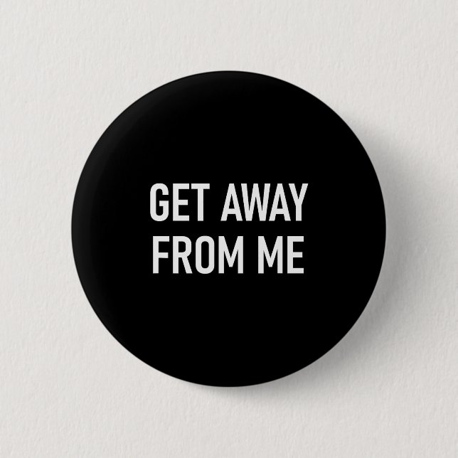 Badge Rond 5 Cm Dictons Sarcastiques Moi Blagues S'éloigner (Devant)