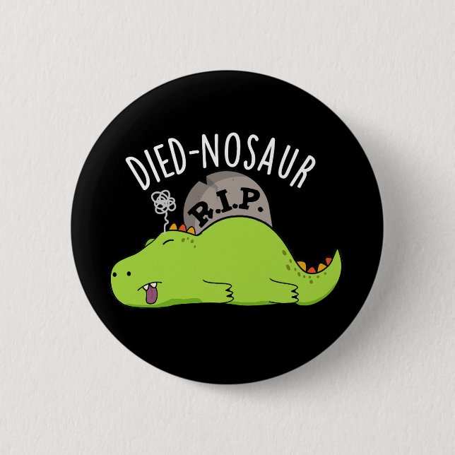 Badge Rond 5 Cm Died-nosaur Drôles de Blagues de Dinosaure Fond So (Devant)