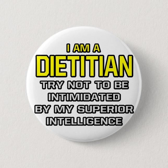 Badge Rond 5 Cm Diététiste...Intelligence supérieure (Devant)