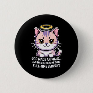 Badge Rond 5 Cm Dieu a fait des animaux... Serviteur à temps plein