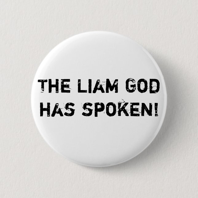Badge Rond 5 Cm Dieu de Liam a parlé ! (Devant)