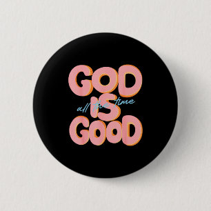 Badge Rond 5 Cm Dieu Est Bon Tout Le Temps Design Inspirational Ch