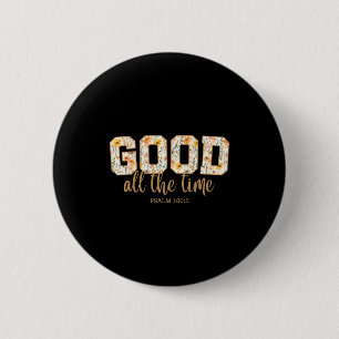 Badge Rond 5 Cm Dieu est bon tout le temps Psaume 100_5 Bible chré