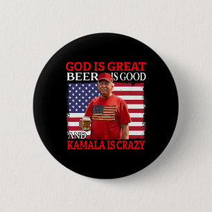 Badge Rond 5 Cm Dieu Est Grande Bière Est Bonne Et Kamala Sont Fou