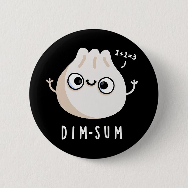 Badge Rond 5 Cm Dim-sum Funny Dimsum Math Pun Dark BG (Devant)