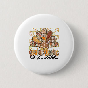 Badge Rond 5 Cm Dinde de Thanksgiving Gobble Till You Wobble Homme
