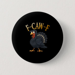 Badge Rond 5 Cm Dinde F-caw-f drôle de Thanksgiving corbeau noir a