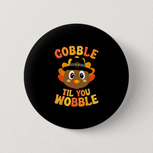 Badge Rond 5 Cm Dindon mignon Gobble jusqu'à ce que vous titubiez