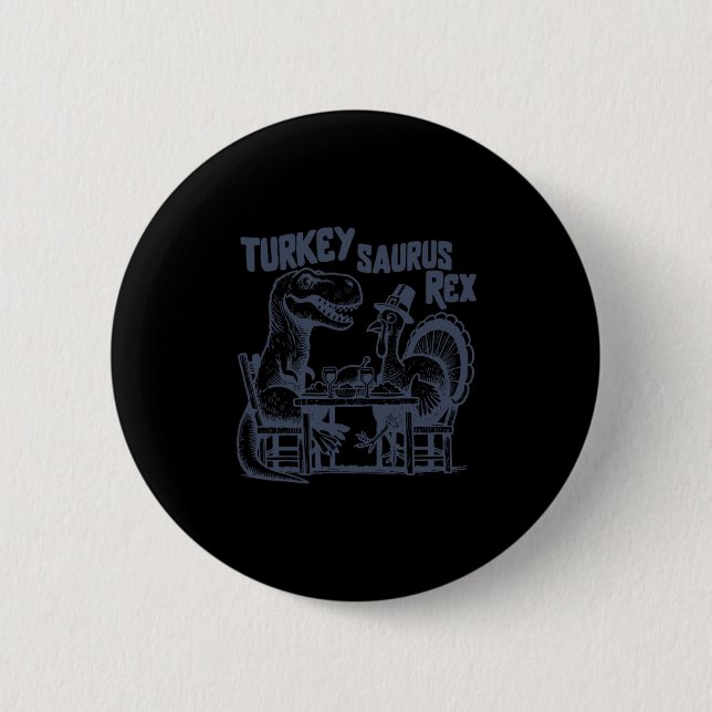 Badge Rond 5 Cm Dindon Saurus Rex Drôle Dinosaure T-rex Dinde Que (Devant)
