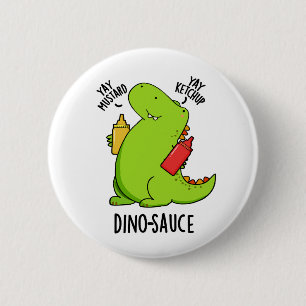Badge Rond 5 Cm Dino-Sauce Blague drôle de dinosaure 