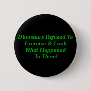 Badge Rond 5 Cm Dinosaures refusés pour s'exercer