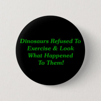Badge Rond 5 Cm Dinosaures refusés pour s'exercer