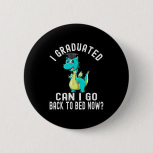 Badge Rond 5 Cm Diplômé peut retourner au lit maintenant_ drôle de