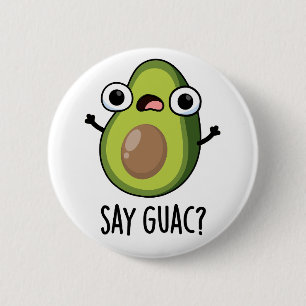 Badge Rond 5 Cm Dis Guac Pun Drôle de l'Avocat 