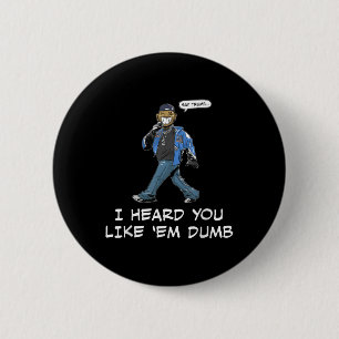 Badge Rond 5 Cm Dis Trump Je T'Ai Entendu Aimer Em Dumb Funny
