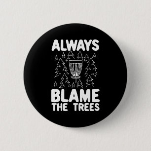Badge Rond 5 Cm Disk Golf Toujours Blâmer Les Arbres