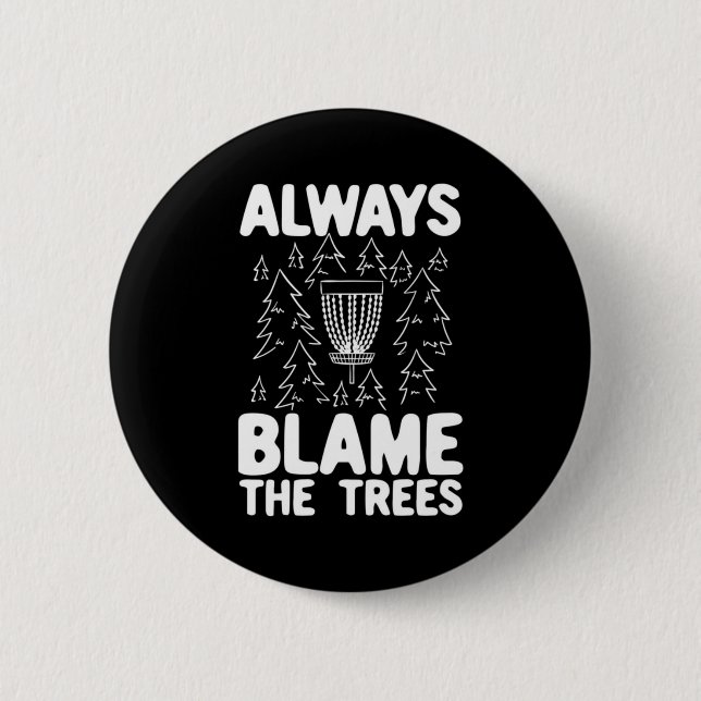 Badge Rond 5 Cm Disk Golf Toujours Blâmer Les Arbres (Devant)