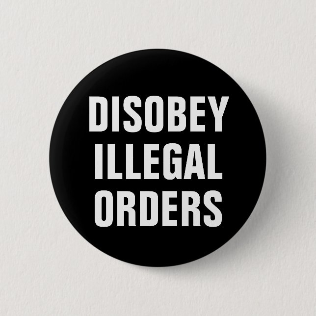 Badge Rond 5 Cm Disobey Illegal Orders - Anti President Trump (Devant)