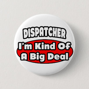 Badge Rond 5 Cm Dispatcher...Big Deal