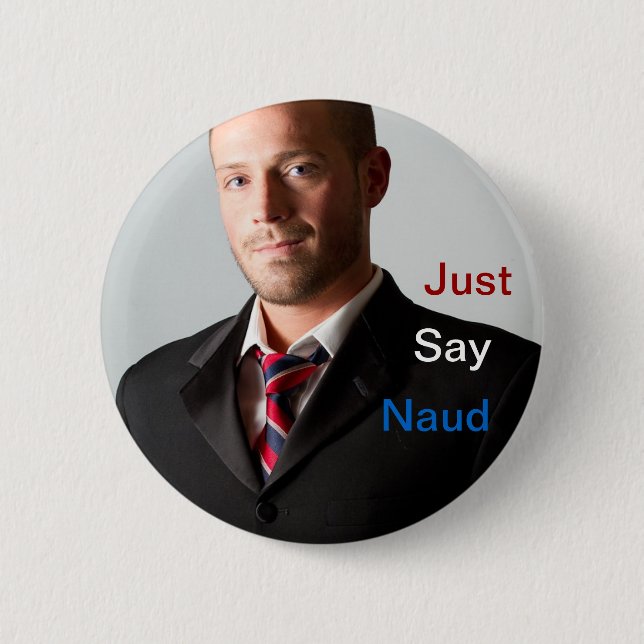 Badge Rond 5 Cm Dites juste le bouton de Naud (Devant)