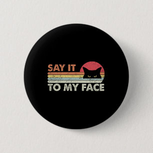 Badge Rond 5 Cm Dites-Le À Mon Visage Chat Noir Style Rétro Vintag