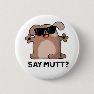 Badge Rond 5 Cm Dites Mutt Funny Cool Chien Pun