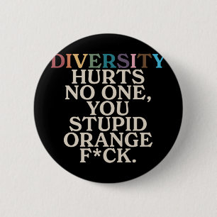 Badge Rond 5 Cm Diversité Vous Fait Mal Stupide Orange Fck Drôle S