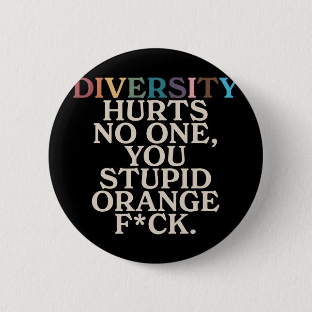 Badge Rond 5 Cm Diversité Vous Fait Mal Stupide Orange Fck Drôle S (Devant)