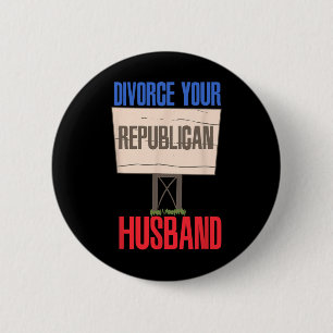 Badge Rond 5 Cm Divorcez-vous de votre mari républicain 9