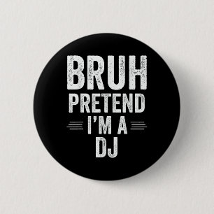 Badge Rond 5 Cm Dj Costume Halloween Bruh Faire semblant Je M'Ai D