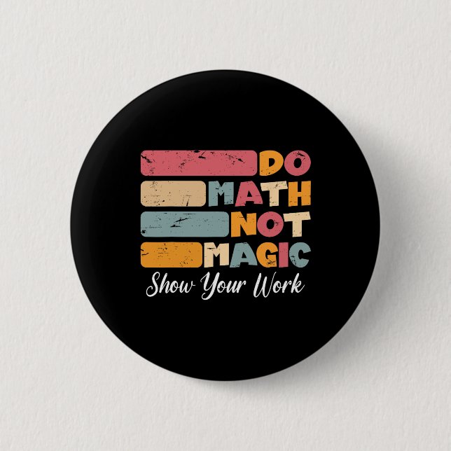 Badge Rond 5 Cm Do Math Not Magic Funny Math Teacher Back To Schoo (Devant)