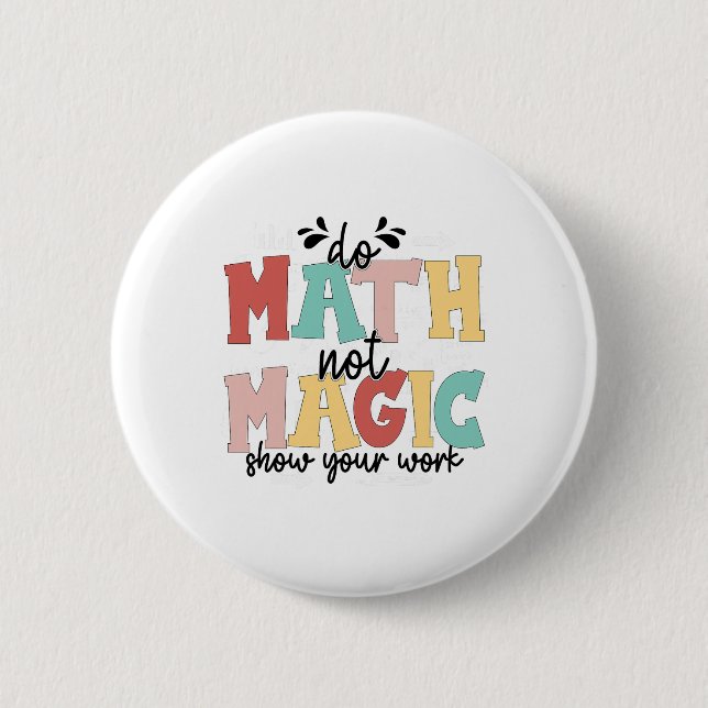 Badge Rond 5 Cm Do Math Not Magic Math Teacher Back To School 1st  (Devant)