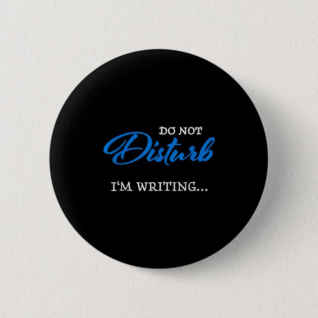 Badge Rond 5 Cm Do Not Disturb - I'm Writing  (Devant)