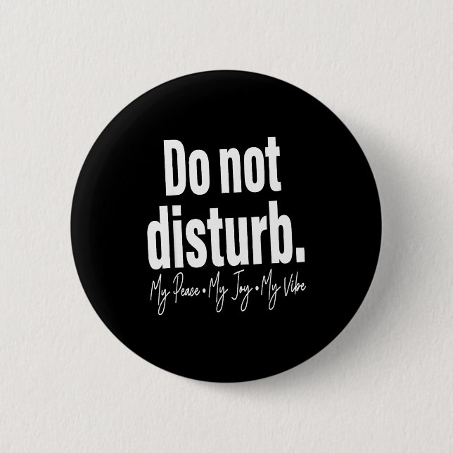 Badge Rond 5 Cm Do Not Disturb Peace Joy Vibe, Funny Sarcastic Quo (Devant)