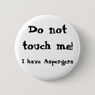 Badge Rond 5 Cm Do not touch me! Aspergers