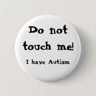 Badge Rond 5 Cm Do not touch me! Autism